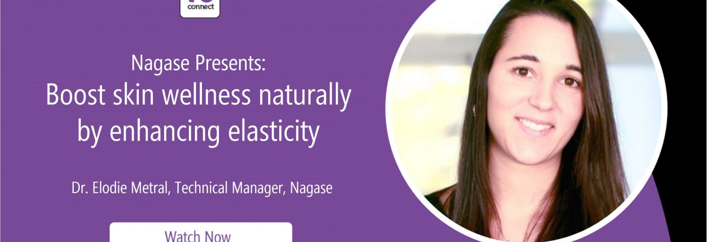 Nagase presents: Boost skin wellness naturally by enhancing elasticity (in-cosmetics Virtual Webinar)