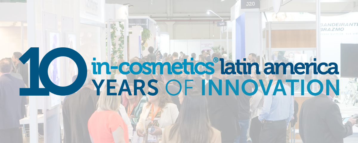 in-cosmetics Latin America comemora 10º aniversário e anuncia aumento de 28% da área do evento para edição 2024